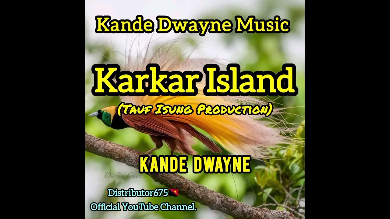 Karkar Island_-_Kande Dwayne_(TIR)_@Kande_Dwayne_Muzic_Official 