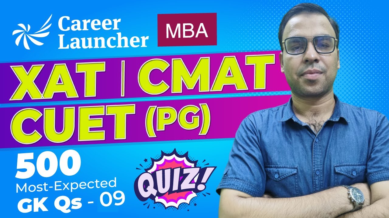 Current Affairs for MBA Entrance Exam | GK for XAT & CMAT Exam | Top 500 GK Questions 09