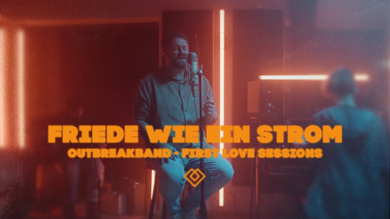 Friede wie ein Strom / Outbreakband (First Love Sessions)