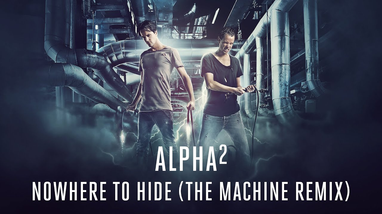 Alpha² - Nowhere To Hide (The Machine Remix)
