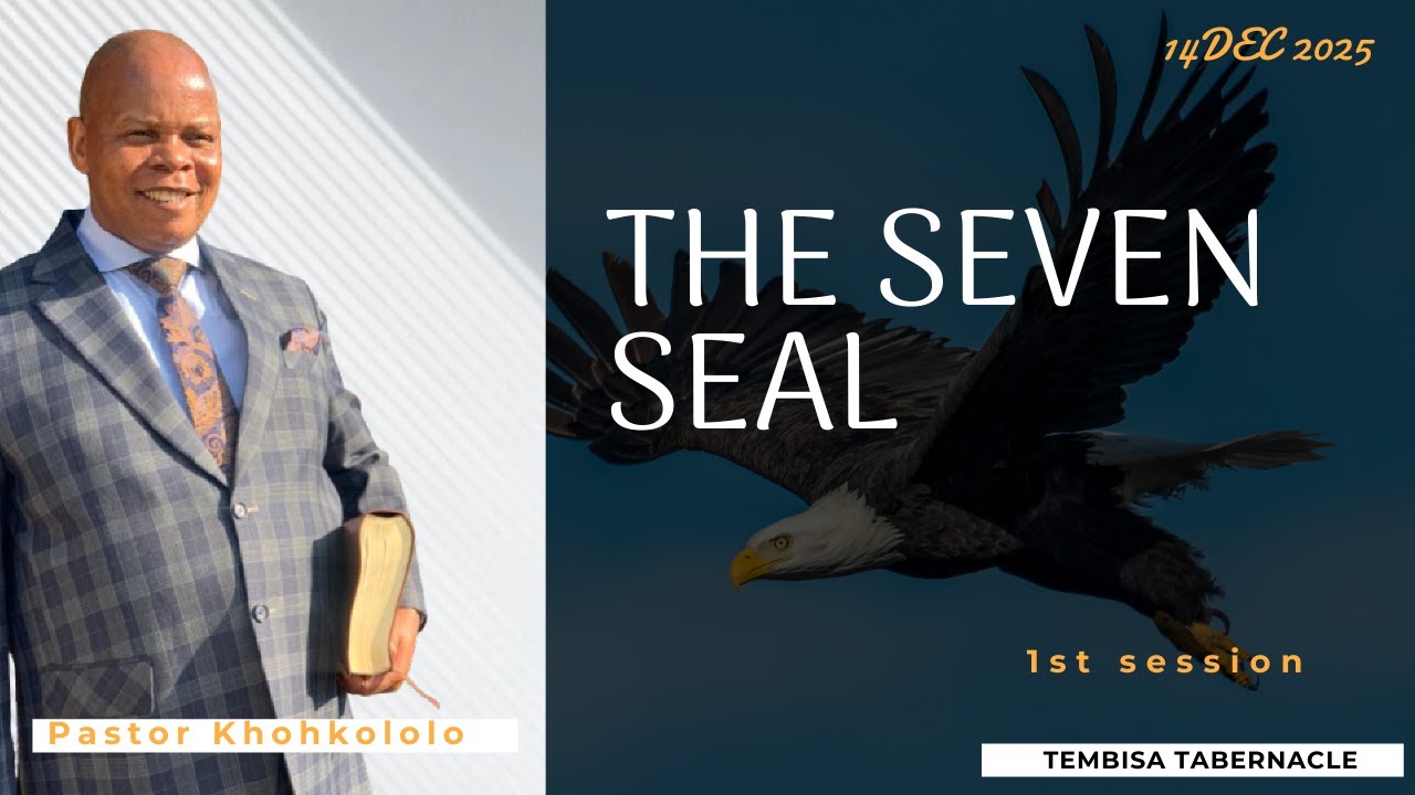 The Seven Seal | Pastor Khokhololo  - 14 December 2025