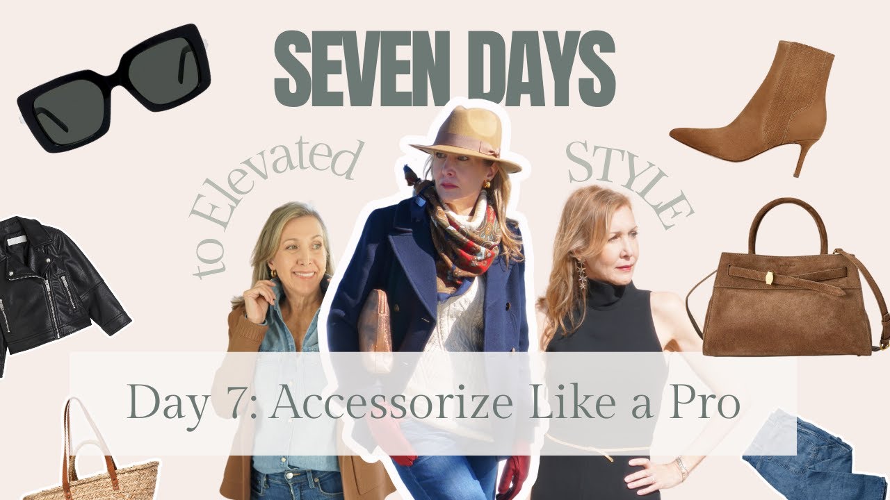 Day 7: Accessorizing 101: How to Elevate Your Outfits with Accessories
