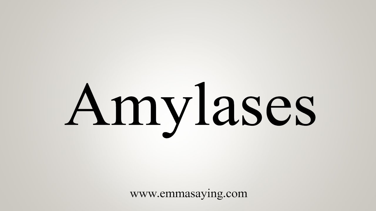 How To Say Amylases