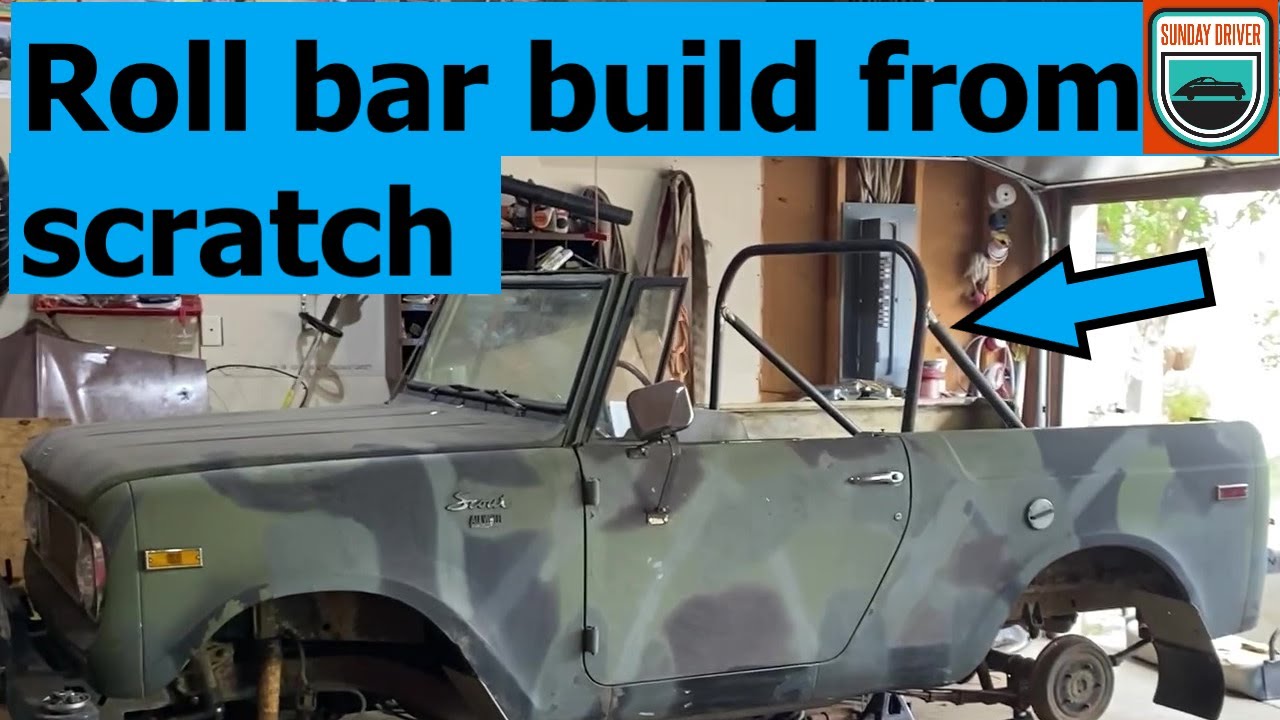 Roll Bar Build for a 1970 International Scout | Sunday Driver