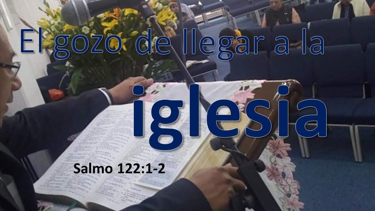 El gozo de llegar a la iglesia - Salmo 122:1-2
