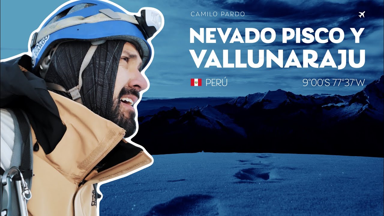 CamiloPViajes: NEVADO DEL PISCO Y VALLUNARAJU 🇵🇪 | Sufriendo a 5752 metros de altura