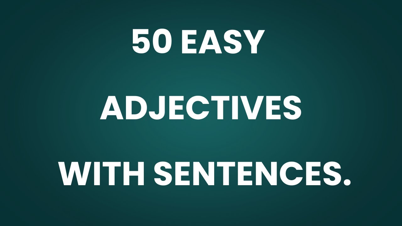 50 easy adjectives with sentences.