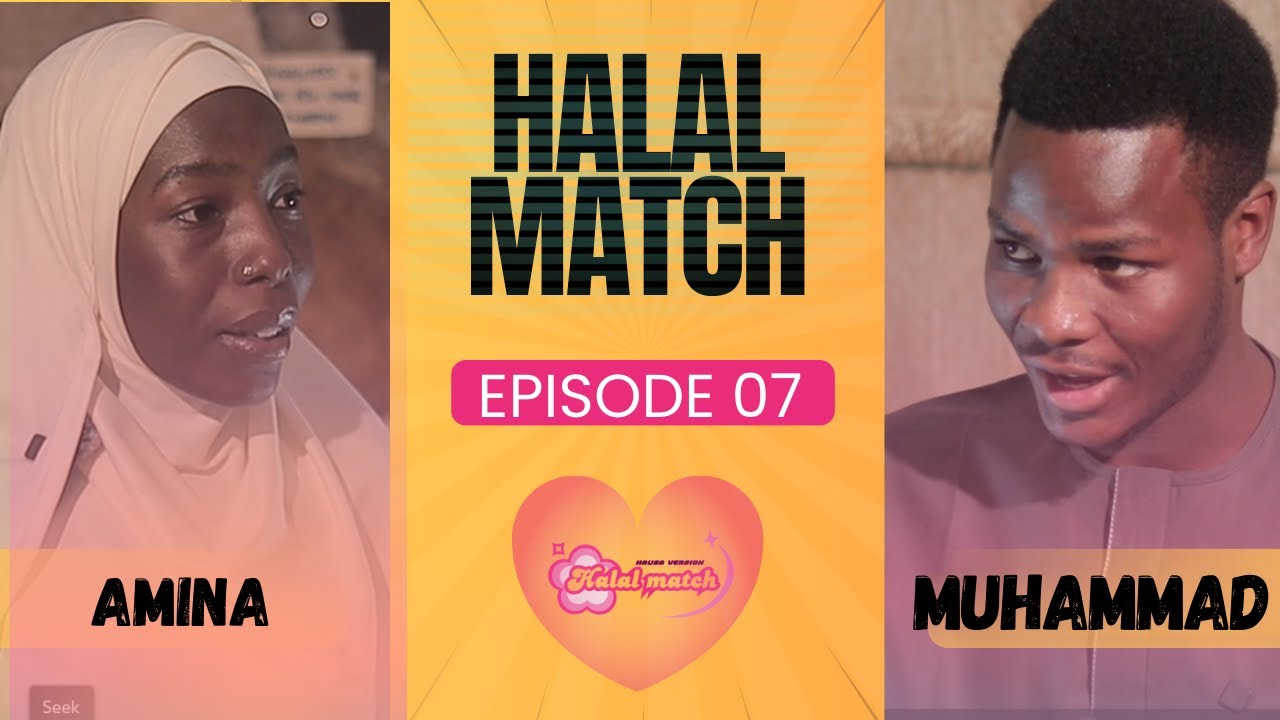 HALAL MATCH EPISODE 7