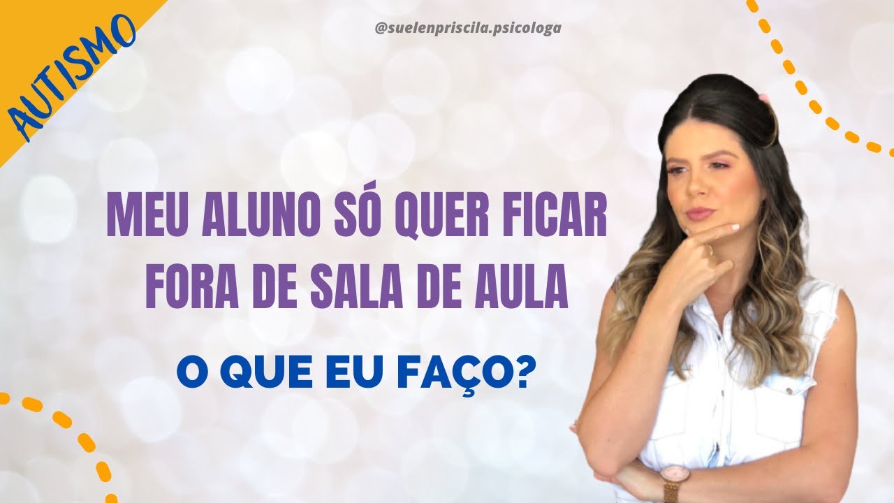 A criança só quer ficar fora da sala de aula, o que fazer?