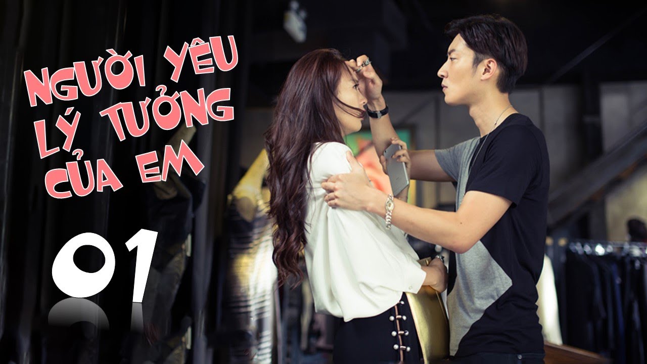 Phim Tình Cảm Trung Quốc Siêu Hay | NGƯỜI YÊU LÝ TƯỞNG CỦA EM - Tập 01 [ Thuyết Minh ]