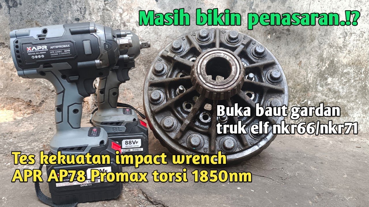 Tes impact wrench APR AP78 Promax 1850nm buka baut gardan truk nkr71