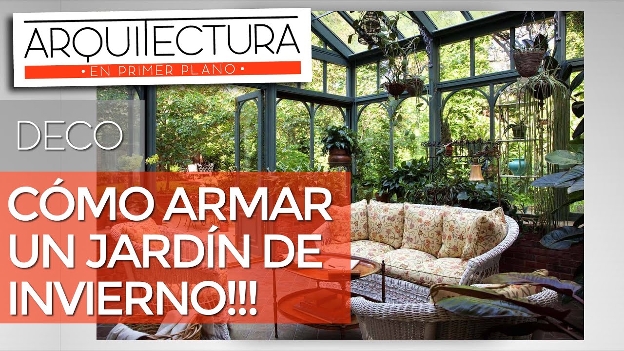 C&oacute;mo armar un JARDIN DE INVIERNO!!! | JARDIN INTERIOR | PLANTAS EN CASA | NATURALEZA | ESTILOS