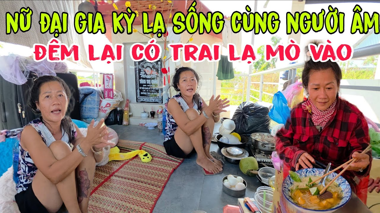 Ớn Lạnh Trước Cuộc Sống Kỳ Lạ Của Cô Gái Từng Là Nữ Đại Gia Vì Quá Khứ Khét Lẹt Phải Ở Nơi Nghãi Địa