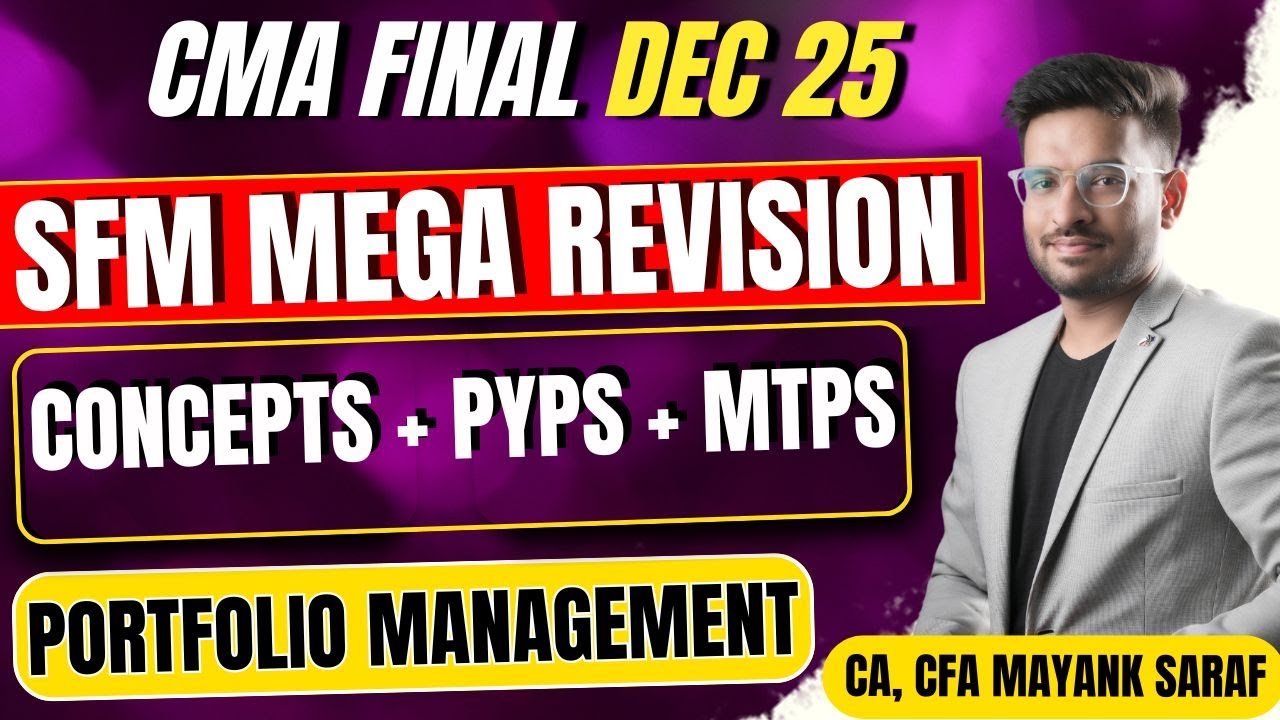 CMA Final SFM Revision - Portfolio Management - Concepts & PYPs & MTPs | Mayank Saraf (CA, CFA)