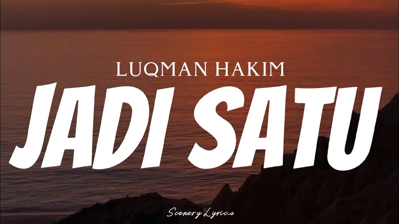 LUQMAN HAKIM - Jadi Satu ( Lyrics )