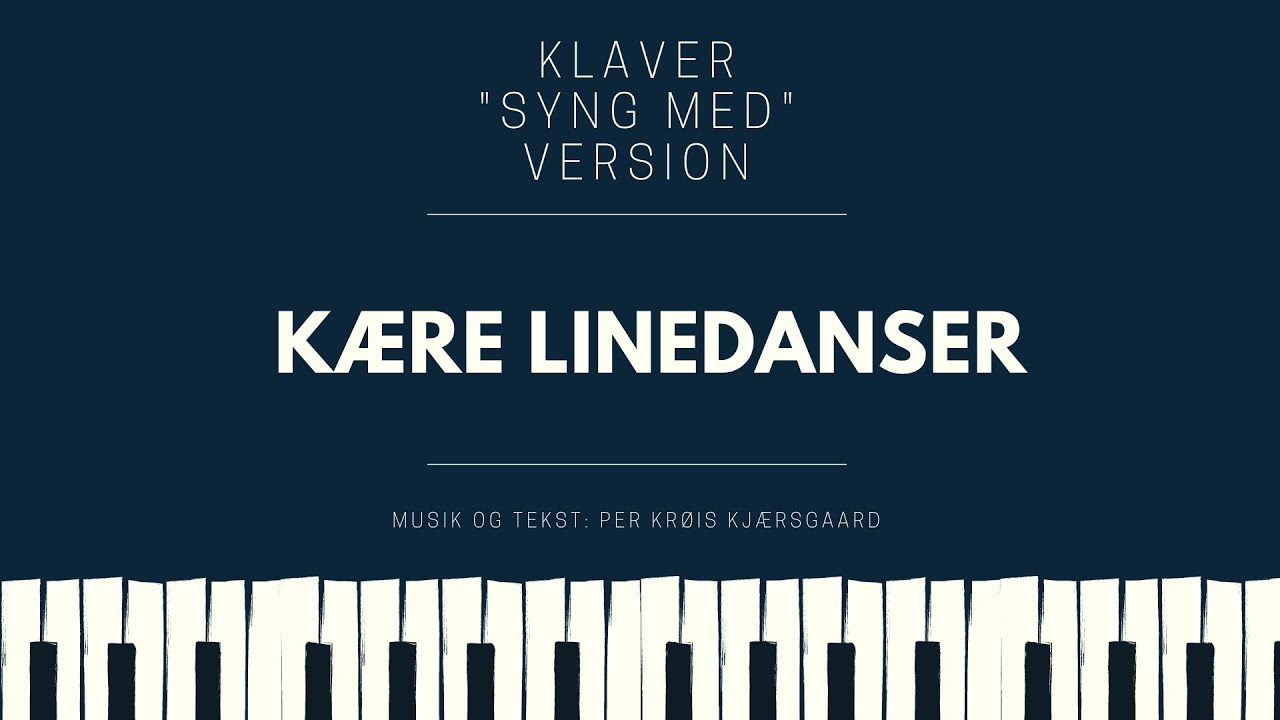 Kære linedanser (med tekst) | Klaver akkompagnement med tekst til fællessang