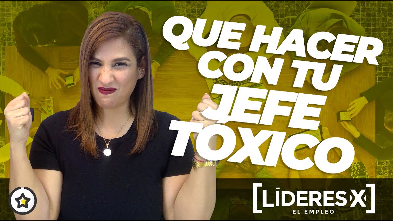 Como lidiar con un Jefe Toxico - Lideres X El Empleo - T01 E08