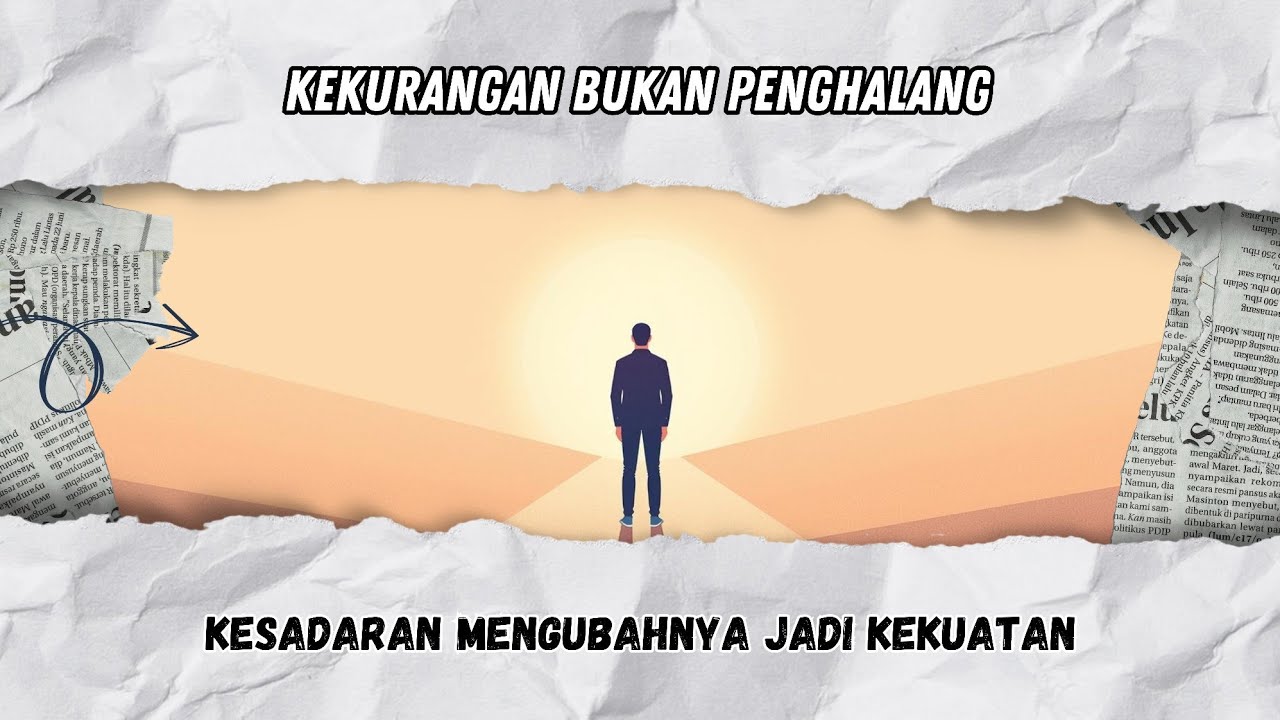 MENYADARI KEKURANGAN MENJADIKAN KELEBIHAN: Cara Berdamai dengan Diri dan Bertumbuh Lebih Kuat