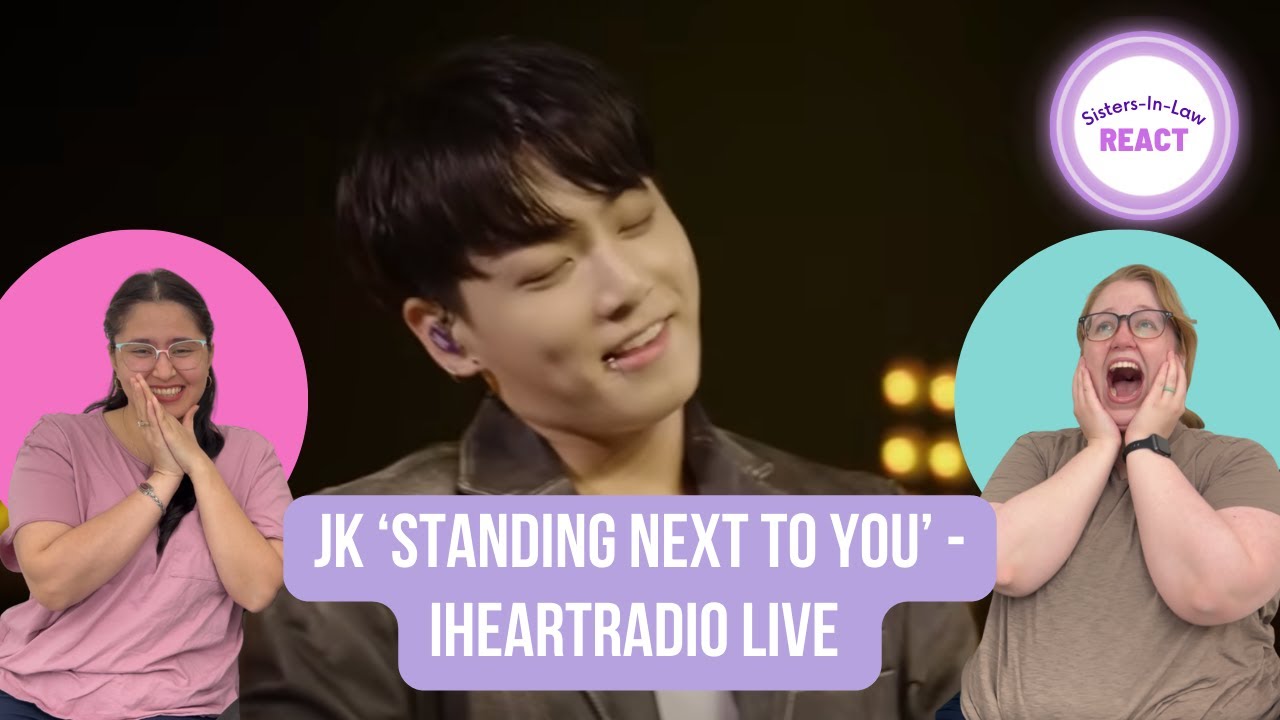 Sisters In Law React to [BTS] (Jung Kook) 'Standing Next to You' @ iHeartRadio LIVE