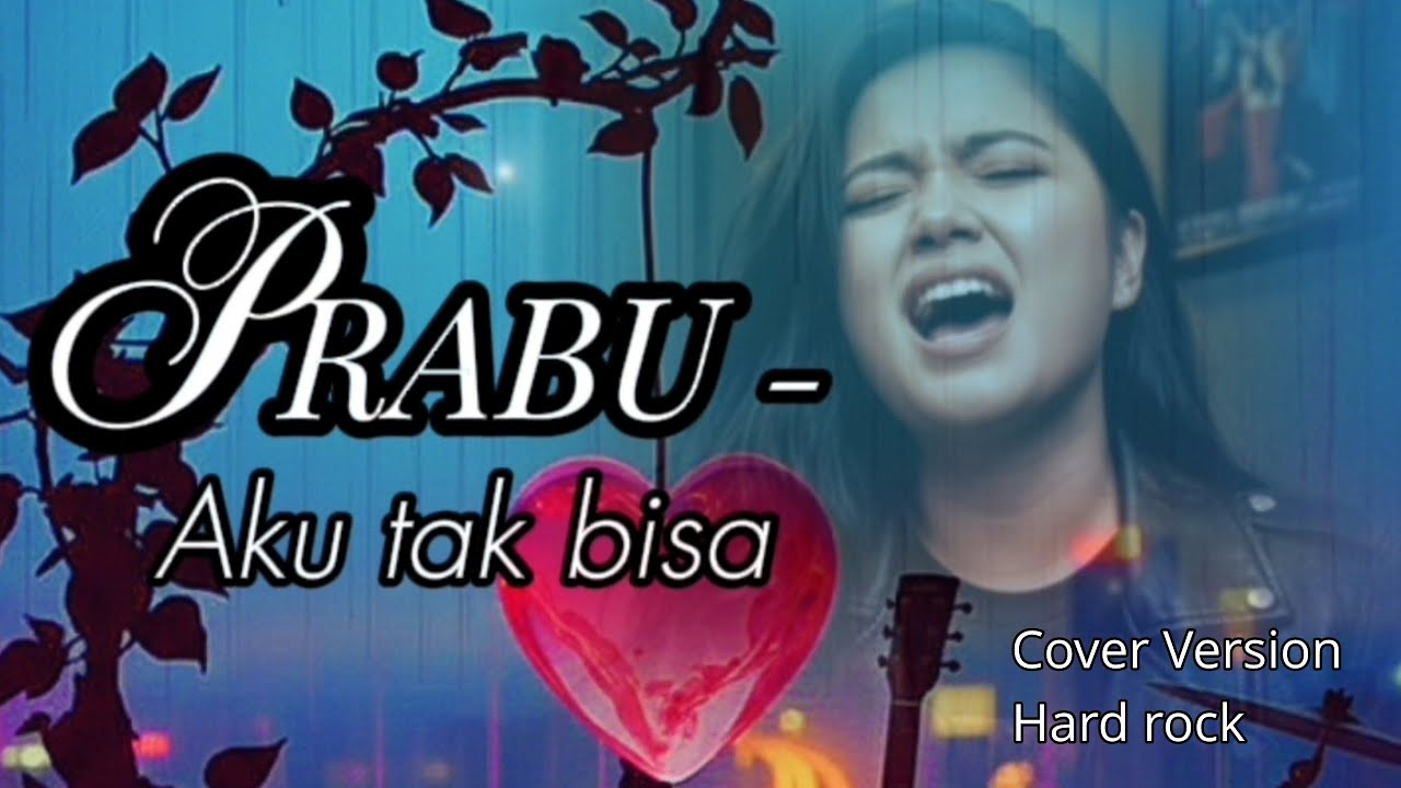 PRABU - Aku Tak Bisa | Hard Rock Version - Cover Music By. Gazhela (Request) 