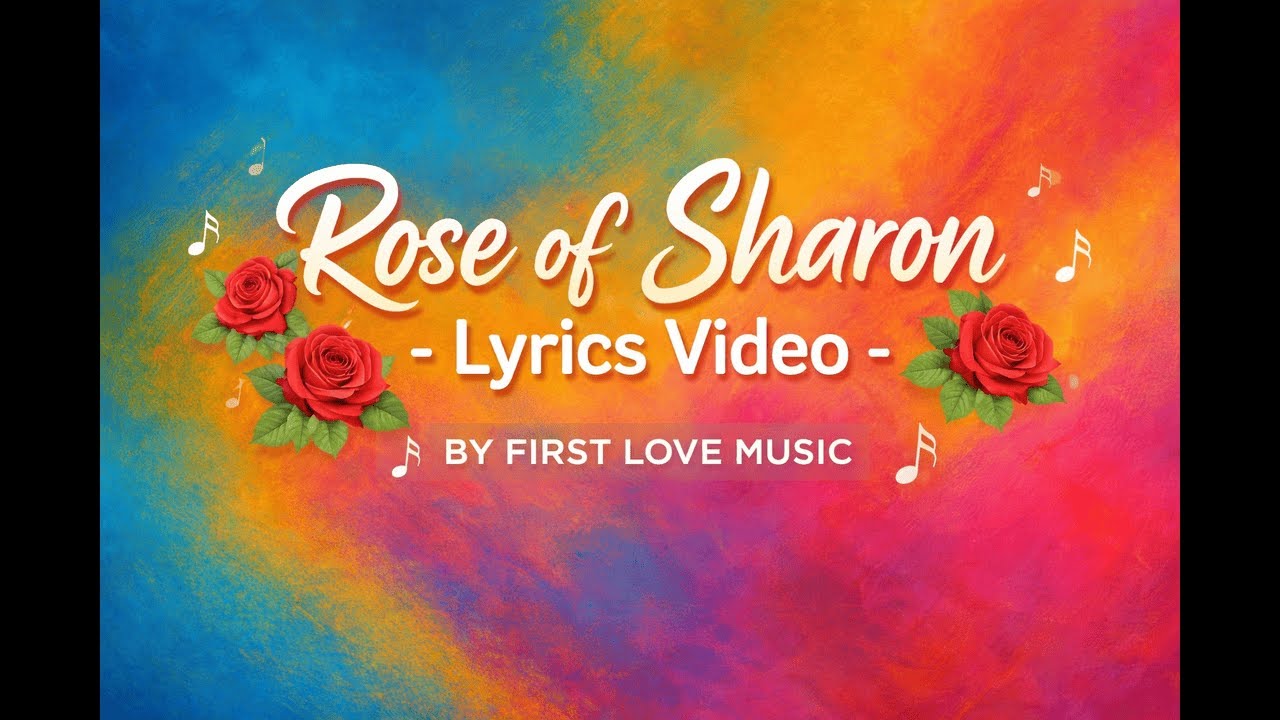 Rose of Sharon – Lyrics Video