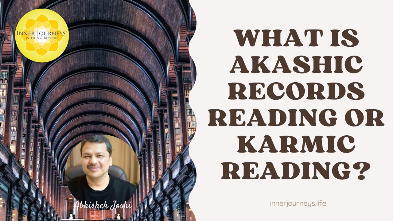 Akashic Records Reading or Karmic Reading - The Complete Guide  - Abhishek Joshi - Inner Journeys