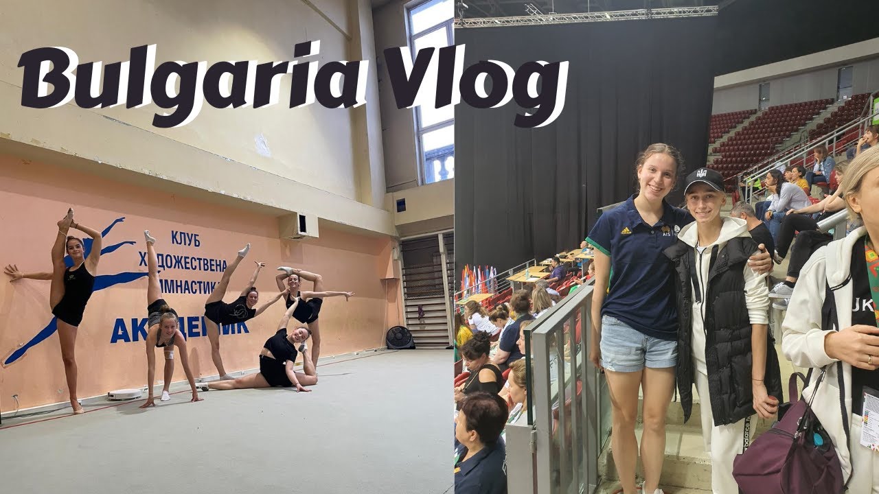 Day in My Life in Bulgaria + 2022 Rhythmic Gymnastics World Championships | VLOG