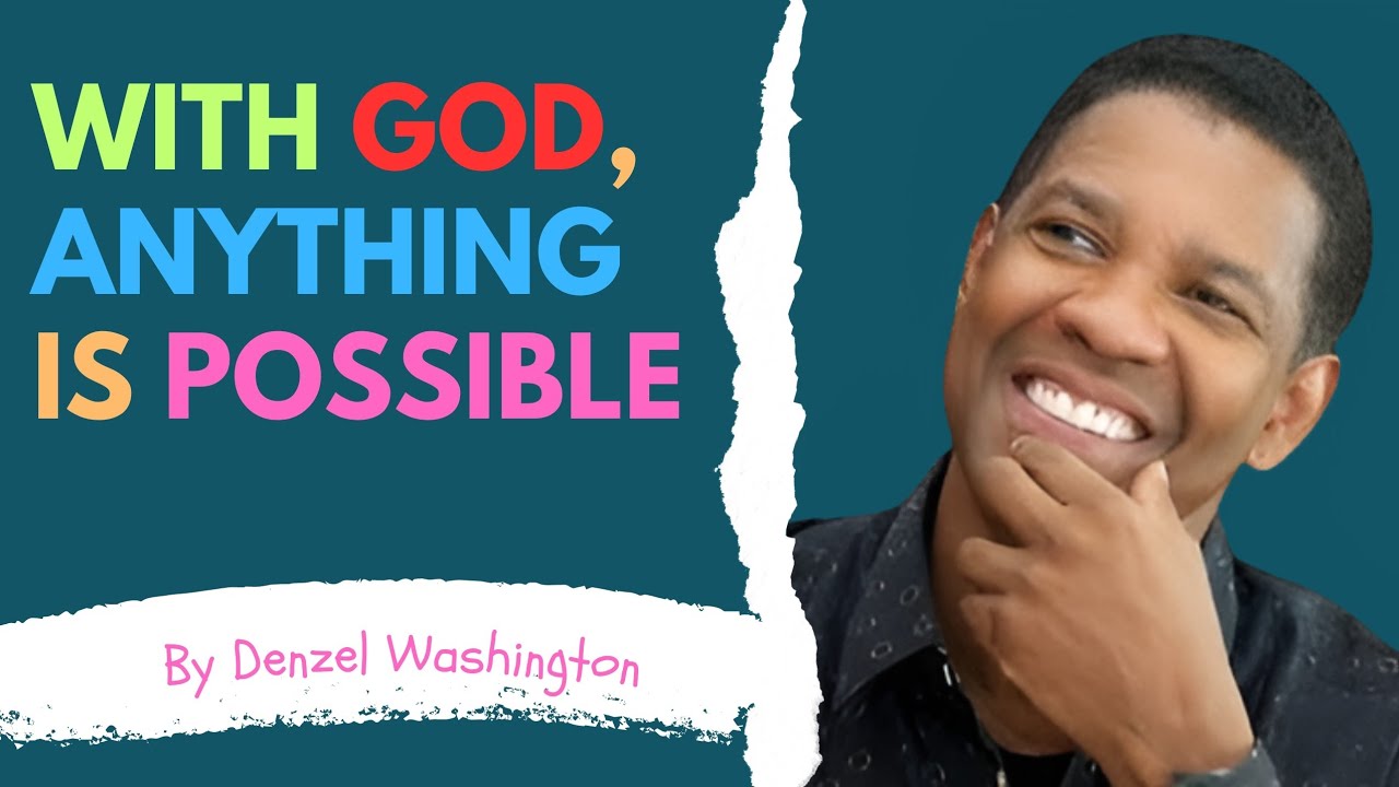 With God, Anything Is Possible | Life-Changing Christian Motivational Speech | Denzel Washington