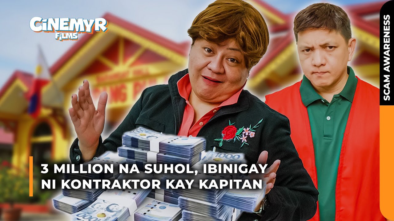 3 MILLION na suhol, ibinigay ni KONTRAKTOR kay Kapitan | Cinemyr Films