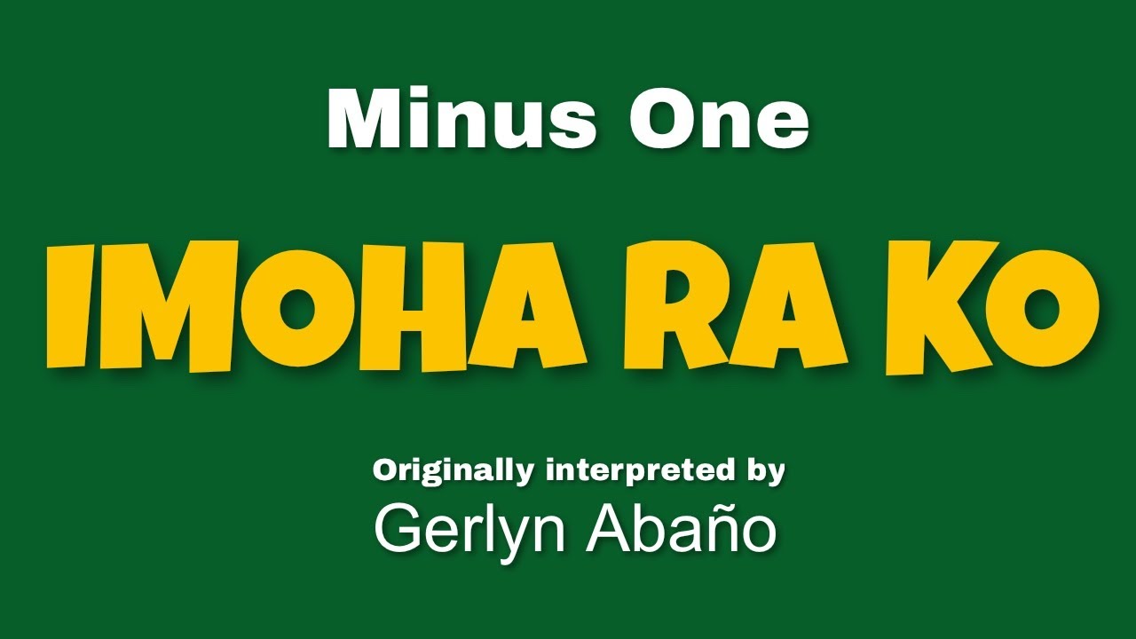 Imoha Ra Ko (MINUS ONE) by Gerlyn Aba&ntilde;o (OBM)