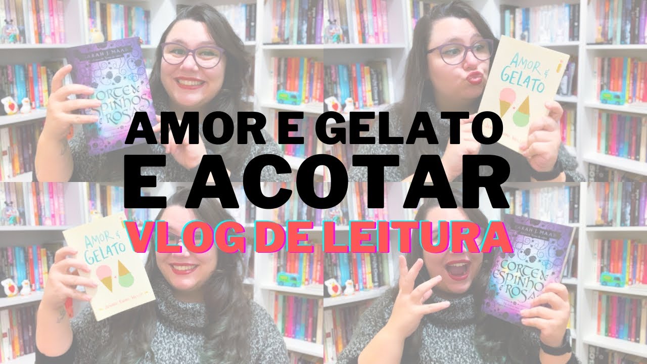 VLOG | ACOTAR e Amor & Gelato