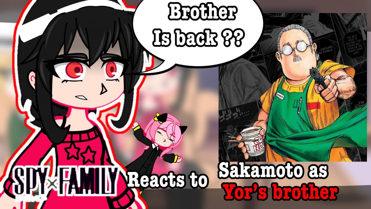 SpyxFamily reacts to Sakamoto as Yor's Brother 1/?