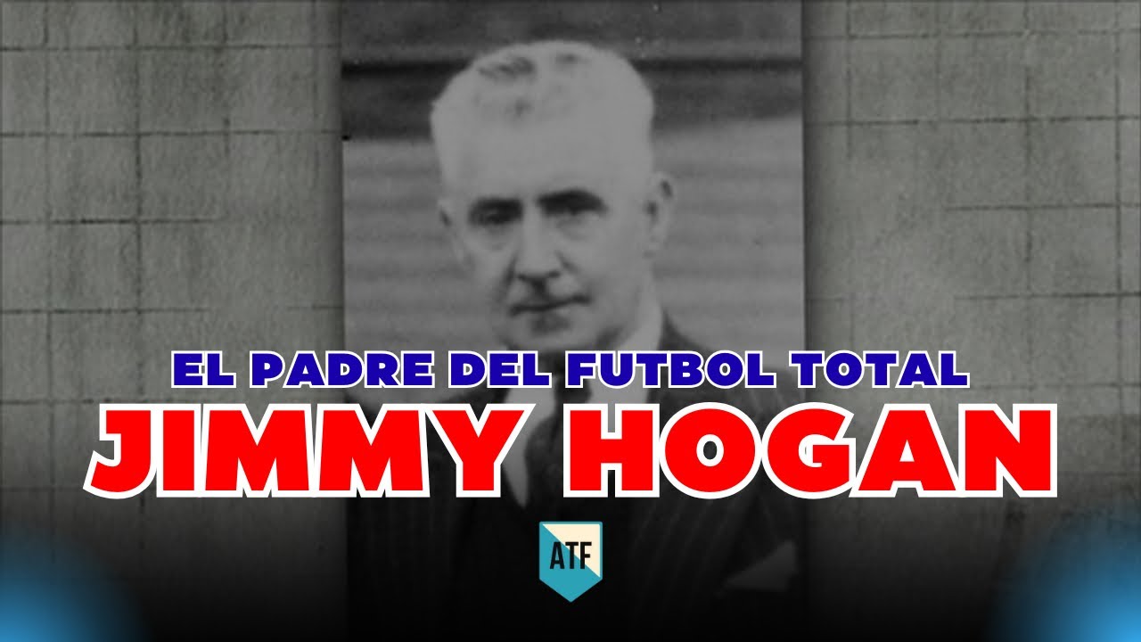 JIMMY HOGAN, EL PADRE DEL FÚTBOL TOTAL
