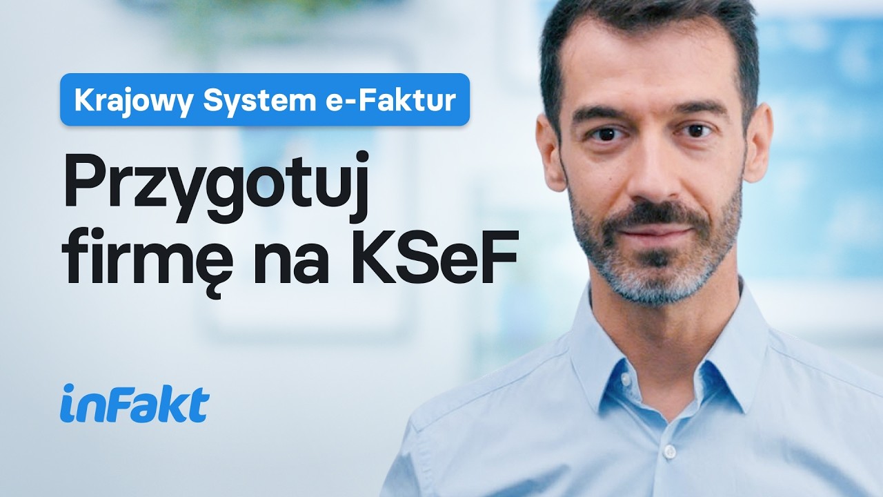 Jak przygotować firmę na KSeF? Co zmieni Krajowy System e-Faktur?