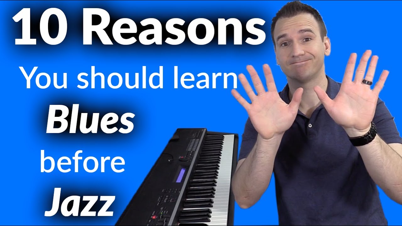10 Reasons To Learn Blues Before Jazz