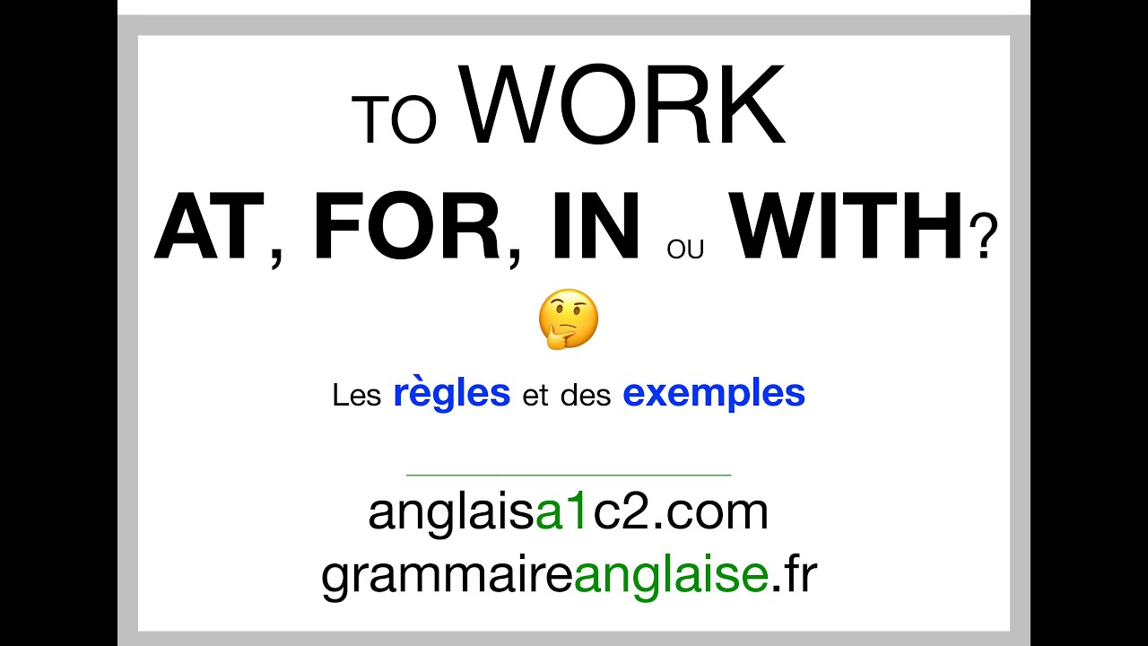 TO WORK IN, AT, WITH ou FOR? + phonétique - n132