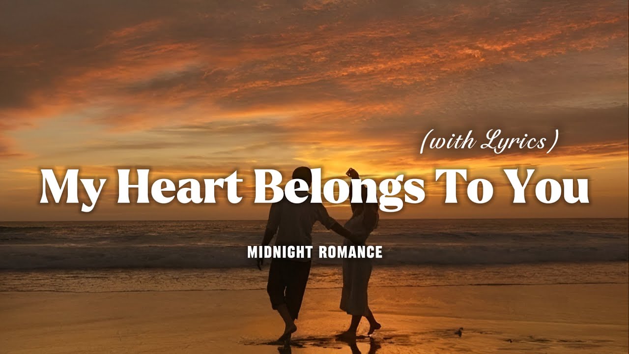 My Heart Belongs To You - Romantic Love Song | Lyric Video