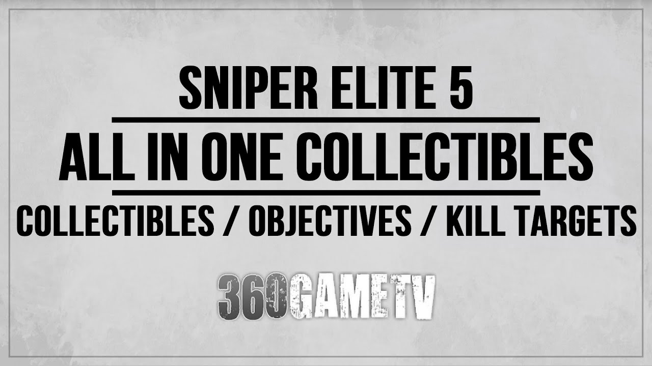 Sniper Elite 5 All Collectibles / Optional Objectives / Kill Targets Locations Guide - ALL IN ONE