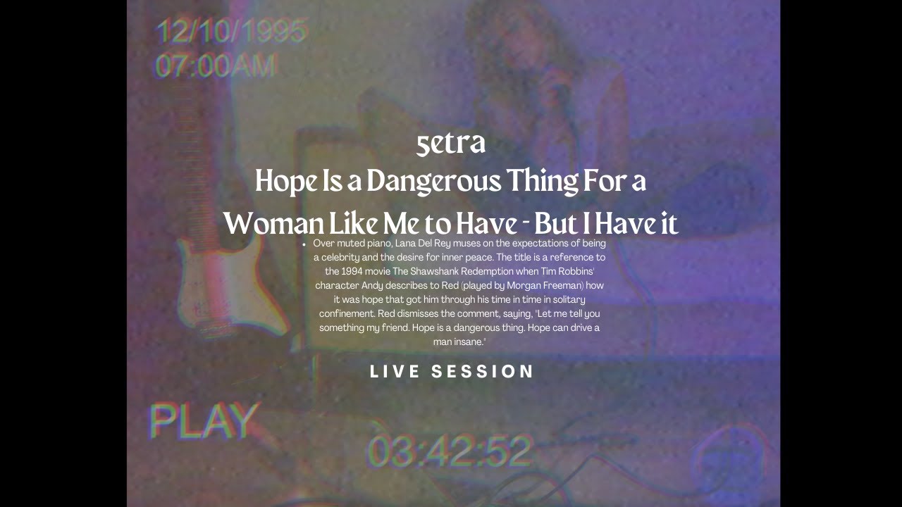 5ETRA'S LIVE SESSION: Lana Del Rey - hope is a dangerous thing for a woman like me to have (Cover)