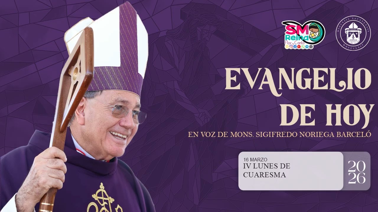 El evangelio de hoy 16 de marzo de 2026. S. E. Mons. Sigifredo Noriega Barceló.