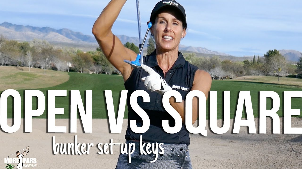 Bunker Shot: Open versus Square Clubface