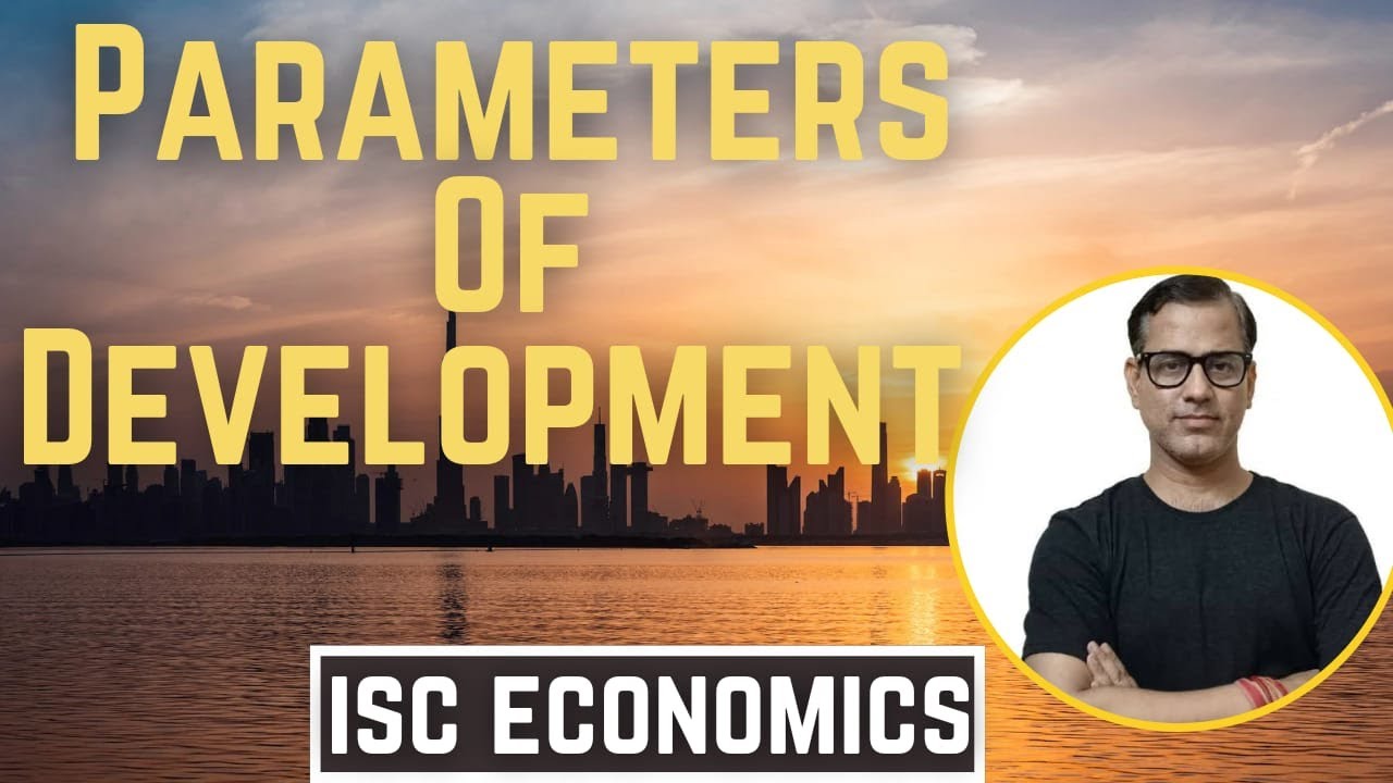 Parameters of Development ISC Class 11 | Indicators of Development | Sir Tarun Rupani Commerce