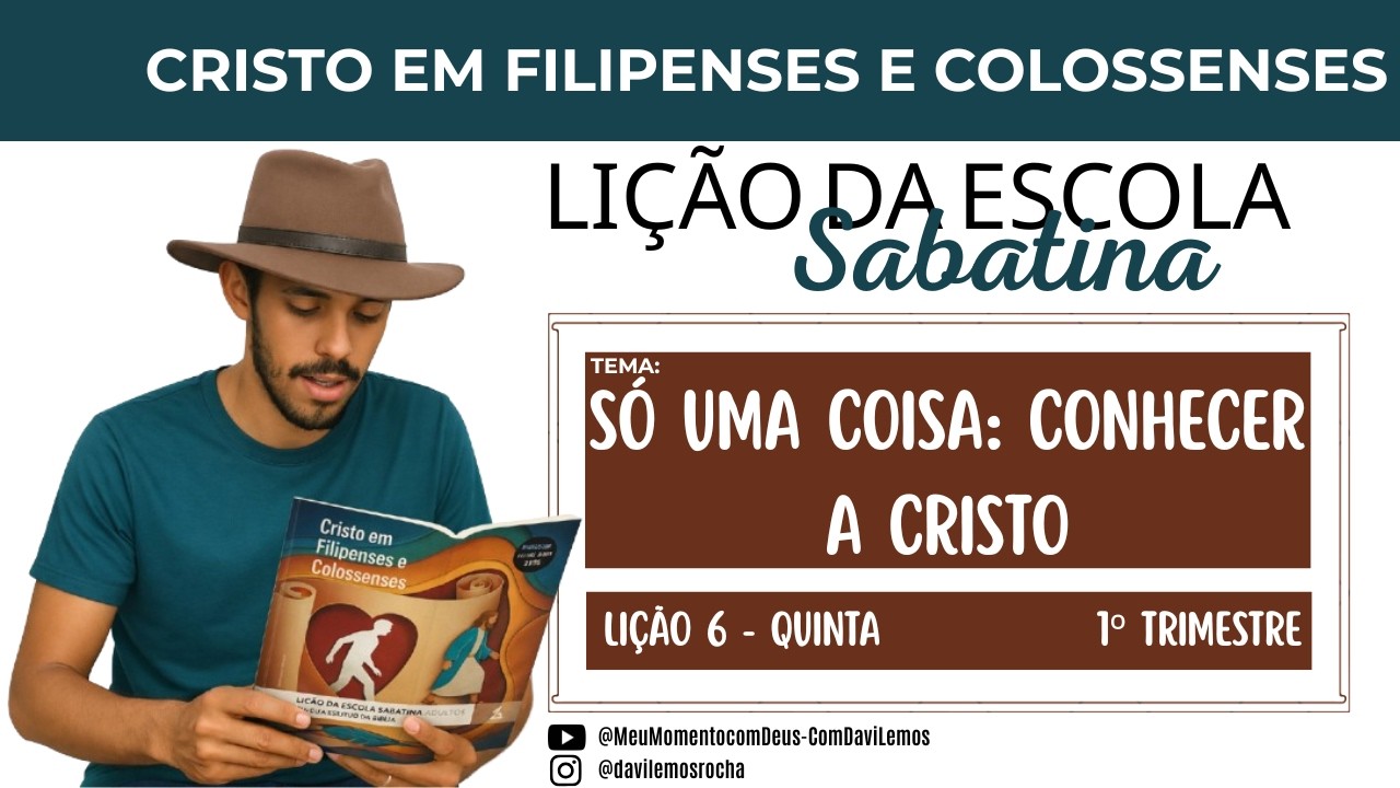Lição da Escola Sabatina | SÓ UMA COISA: CONHECER A CRISTO | Quinta 05 Fev