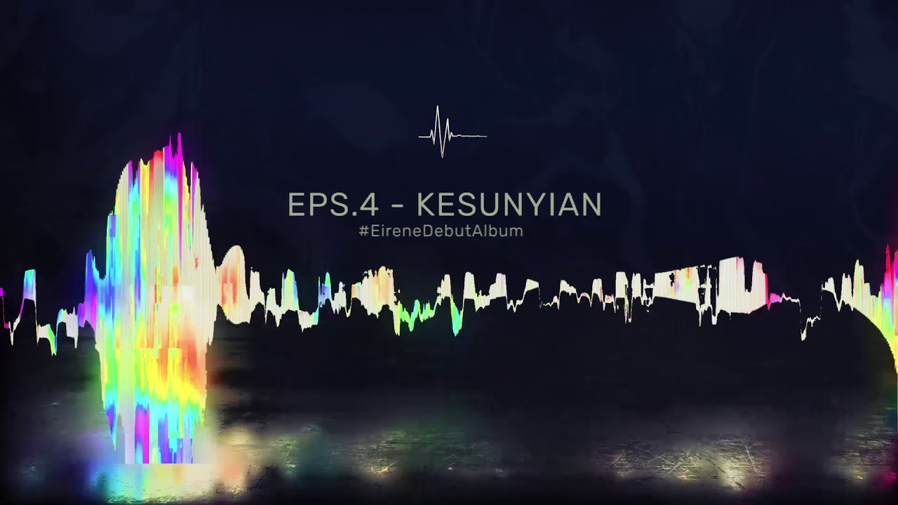EIRENE - EPS.4 : KESUNYIAN