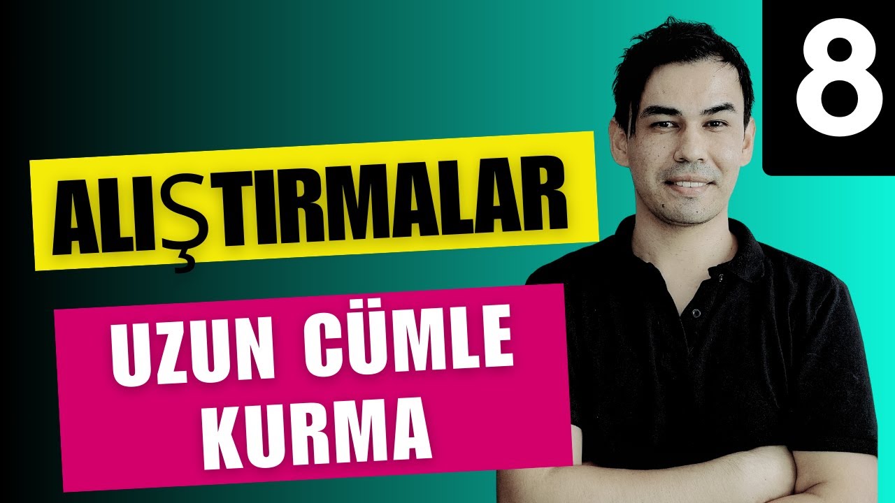 DERS: 08 - İngilizce Uzun Cümle Kurma Tekniği - Present Simple, Past Simple, Future Simple