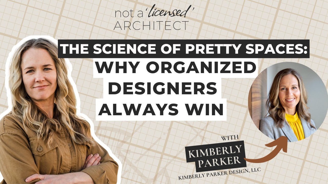 The Science of Pretty Spaces: Why Organized Designers Always Win with Kimberly Parker
