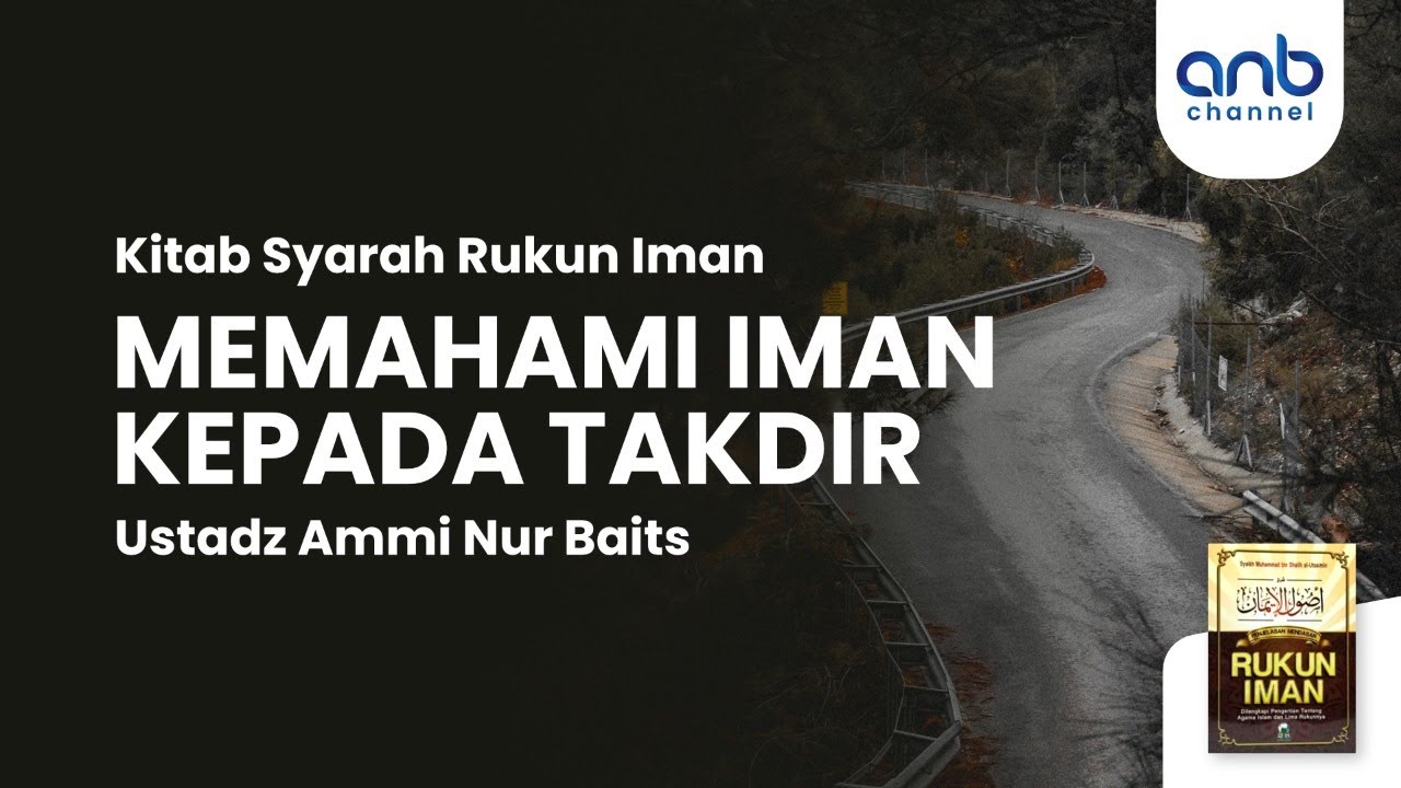 Memahami Iman Kepada Takdir | Ustadz Ammi Nur Baits, S.T., B.A.