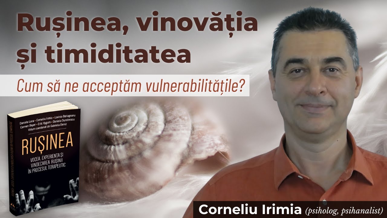 Cum să ne acceptăm vulnerabilitățile - Corneliu Irimia