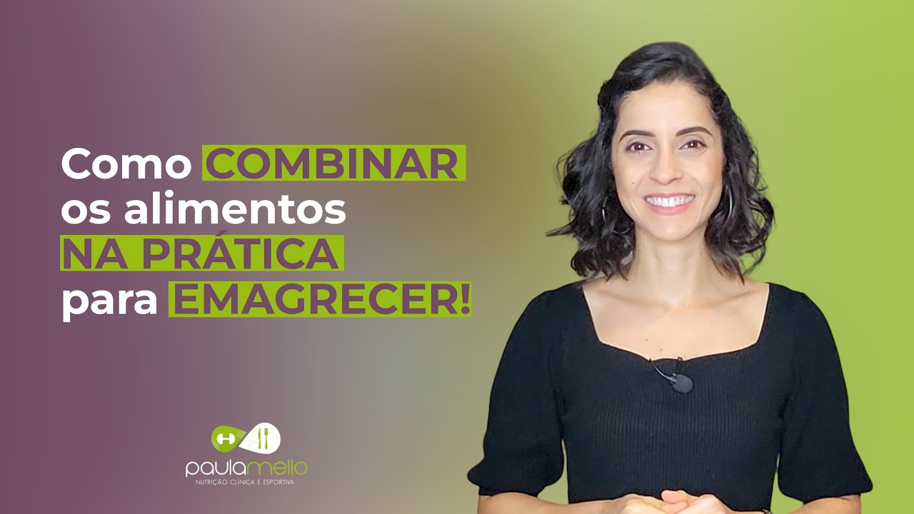 Como COMBINAR os alimentos na PRÁTICA para EMAGRECER!