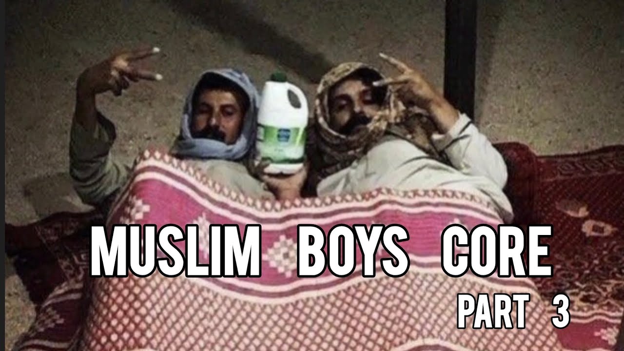 Muslim Boys Core part 3